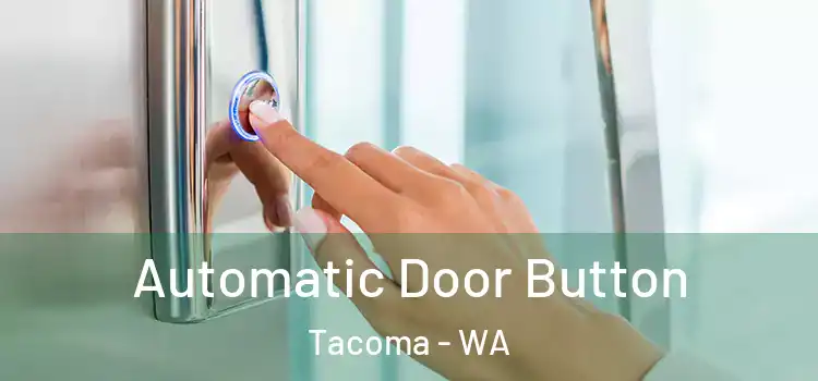  Automatic Door Button Tacoma - WA