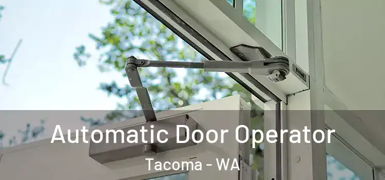  Automatic Door Operator Tacoma - WA