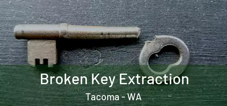  Broken Key Extraction Tacoma - WA