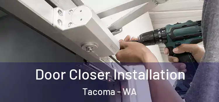 Door Closer Installation Tacoma - WA