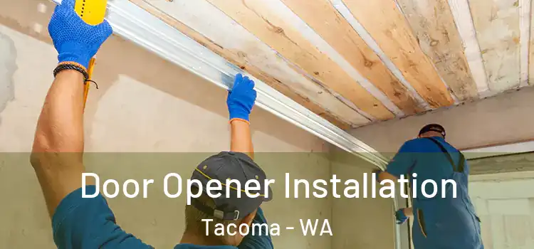 Door Opener Installation Tacoma - WA