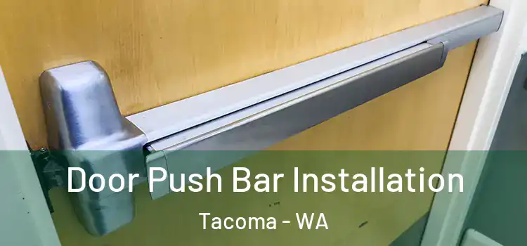  Door Push Bar Installation Tacoma - WA