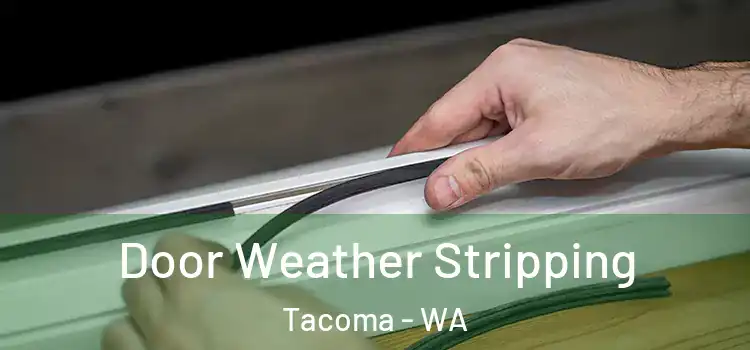  Door Weather Stripping Tacoma - WA