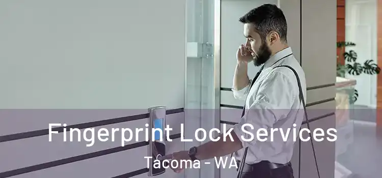 Fingerprint Lock Services Tacoma - WA