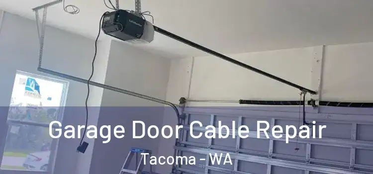  Garage Door Cable Repair Tacoma - WA