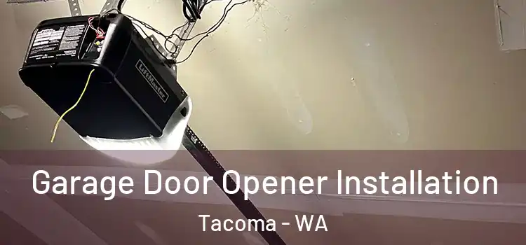  Garage Door Opener Installation Tacoma - WA
