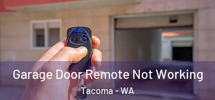  Garage Door Remote Not Working Tacoma - WA