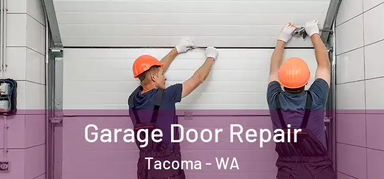  Garage Door Repair Tacoma - WA
