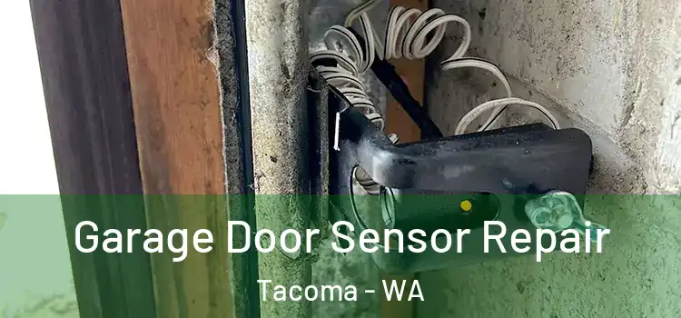  Garage Door Sensor Repair Tacoma - WA
