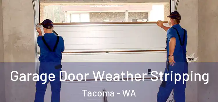  Garage Door Weather Stripping Tacoma - WA