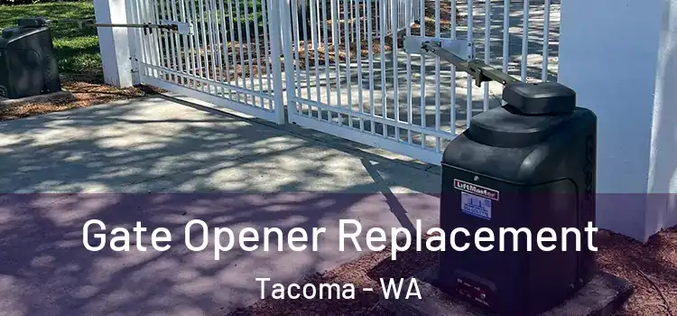 Gate Opener Replacement Tacoma - WA
