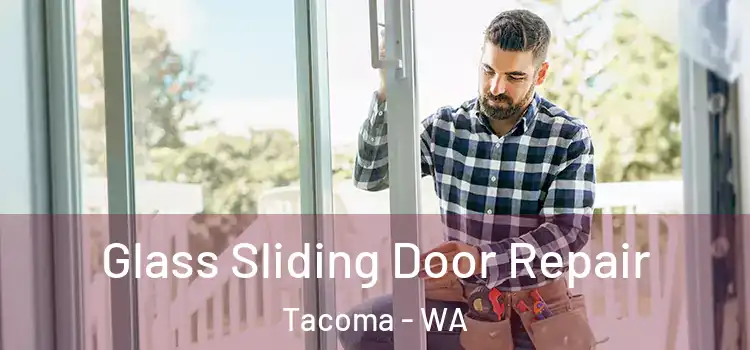  Glass Sliding Door Repair Tacoma - WA