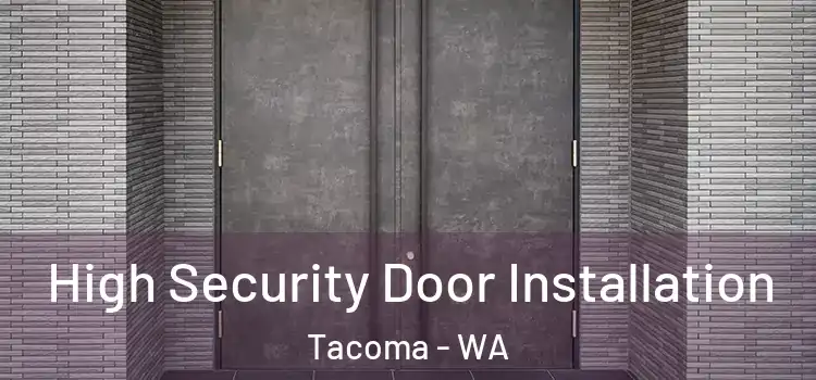  High Security Door Installation Tacoma - WA