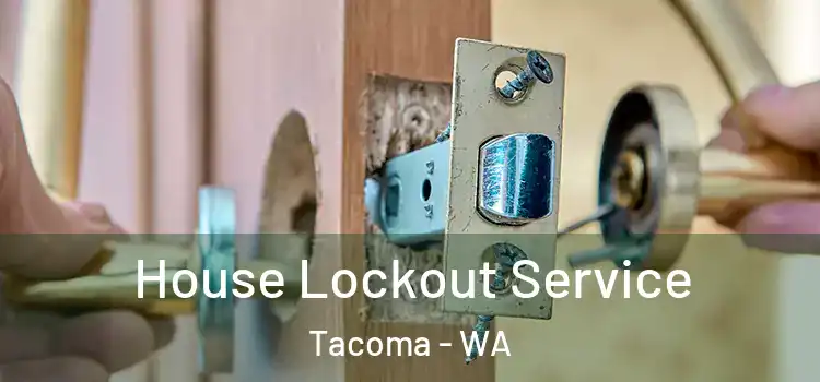  House Lockout Service Tacoma - WA