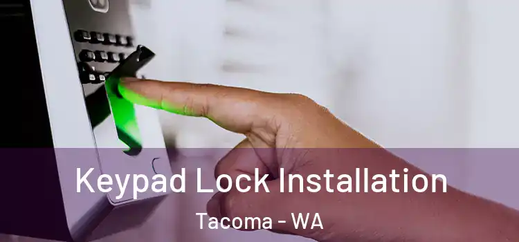  Keypad Lock Installation Tacoma - WA