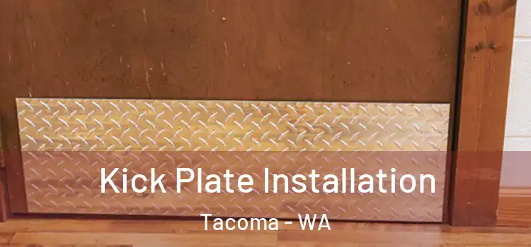  Kick Plate Installation Tacoma - WA