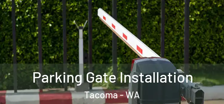  Parking Gate Installation Tacoma - WA
