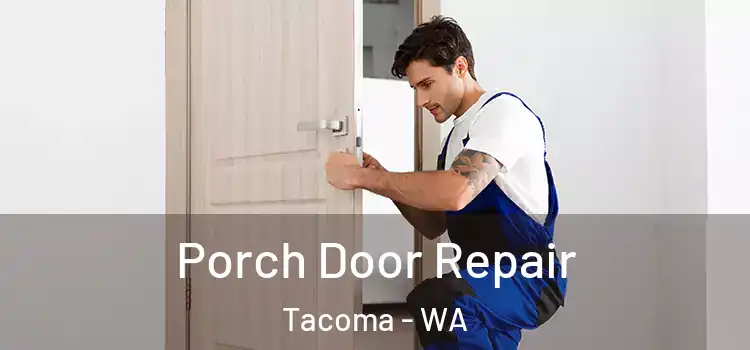  Porch Door Repair Tacoma - WA