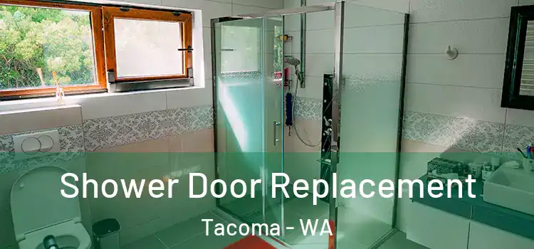  Shower Door Replacement Tacoma - WA