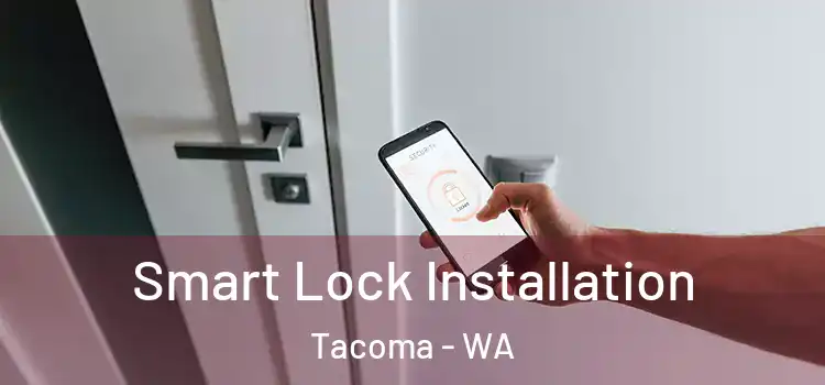  Smart Lock Installation Tacoma - WA