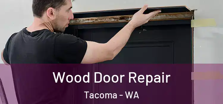  Wood Door Repair Tacoma - WA